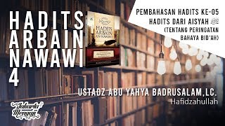 Hadits Arbain Nawawi 4 (Hadits Ke-5) - Ustadz Abu Yahya Badrusalam,Lc.