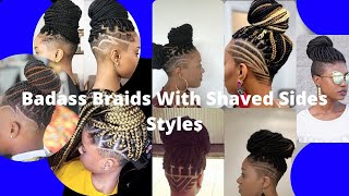 Badass Braids With Shaved Sides Styles