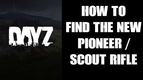 How To Find The New Pioneer / Scout Sniper Rifle In DayZ Update 1.12 Plus Which Ammo & Scopes