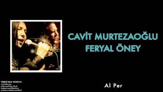 Cavit Murtezaoğlu & Feryal Öney - Al Per [ Tebriz'den Toros'a © 2012 Kalan Müzik ] Resimi