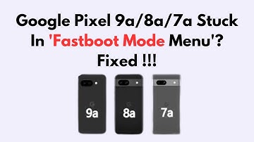 Google Pixel 9a/8a/7a Stuck In 