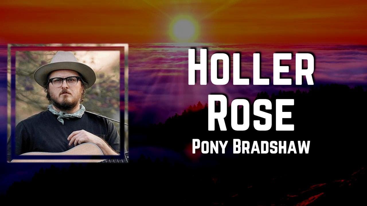 Holler Rose Lyrics Pony Bradshaw YouTube