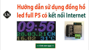 Hướng dẫn sử dụng board đồng hồ led matrix full P5 - Điện Tử Lê Nguyên