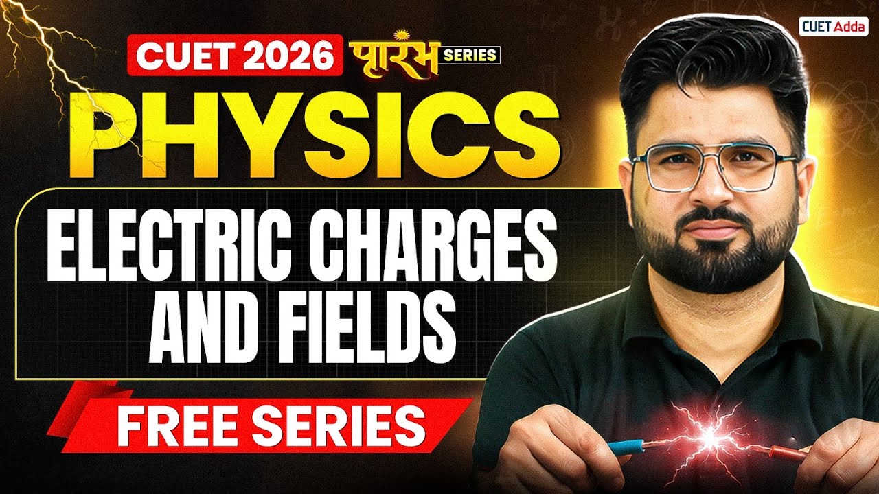 CUET 2026 Physics | Electric Charges and Fields Chapter 1 in One Shot | CUET Physics Free Series