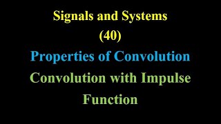 Signals and Systems 40: Properties of Convolution: Convolution with Impulse function