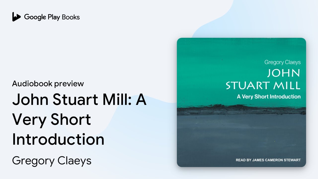 John Stuart Mill: A Very Short Introduction by Gregory Claeys · Audiobook preview