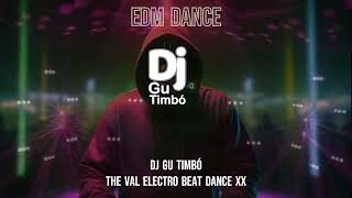 DJ Gu Timbó   The Val Electro Beat Dance  #edm #techno #freemusic #musicfree #dj #techno #electro