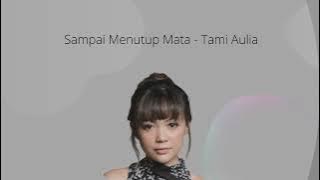Sampai Menutup Mata - Acha Septriasa - Tami Aulia