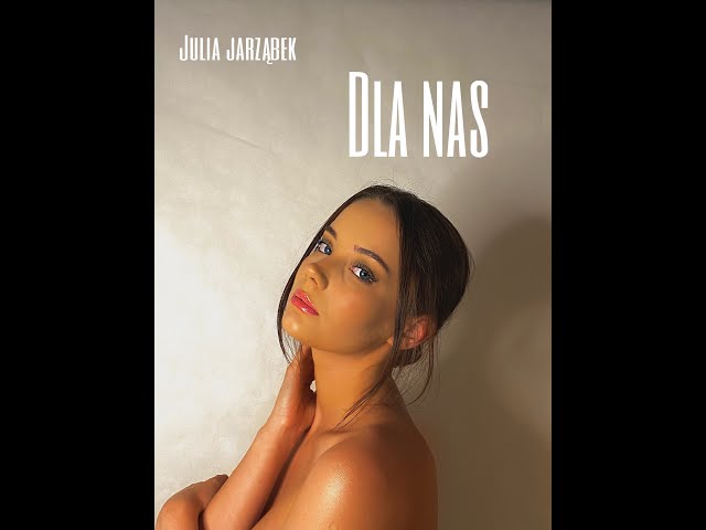 Julia Jarząbek - Dla nas