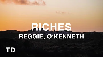 Reggie - Riches ft. O’Kenneth (Lyrics)