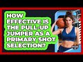 How Effective Is The Pull-up Jumper As A Primary Shot Selection? - Basketball Stats Central