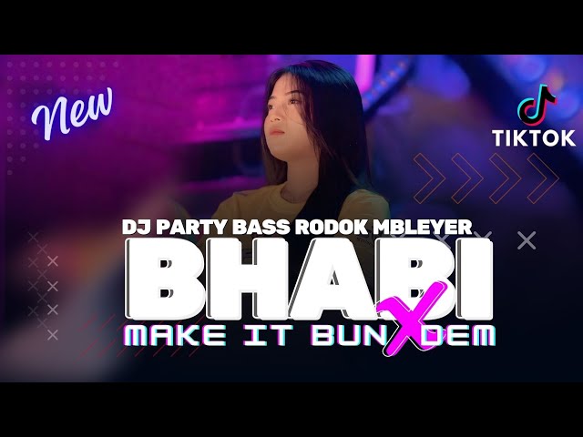 DJ BHABI HBRP X MAKE IT BUNDEM PARTY FULL BASS WER WER - VIRAL TIKTOK TERBARU 2024 class=