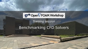 [17th OpenFOAM Workshop] Benchmarking CFD Solvers