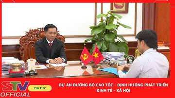 STV -  Dự án đường bộ cao tốc và những định hướng phát triển kinh tế - xã hội