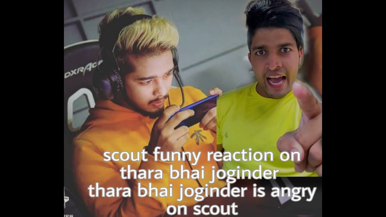 Scout funny reaction on thara bhai joginder thara bhai joginder angry on scout