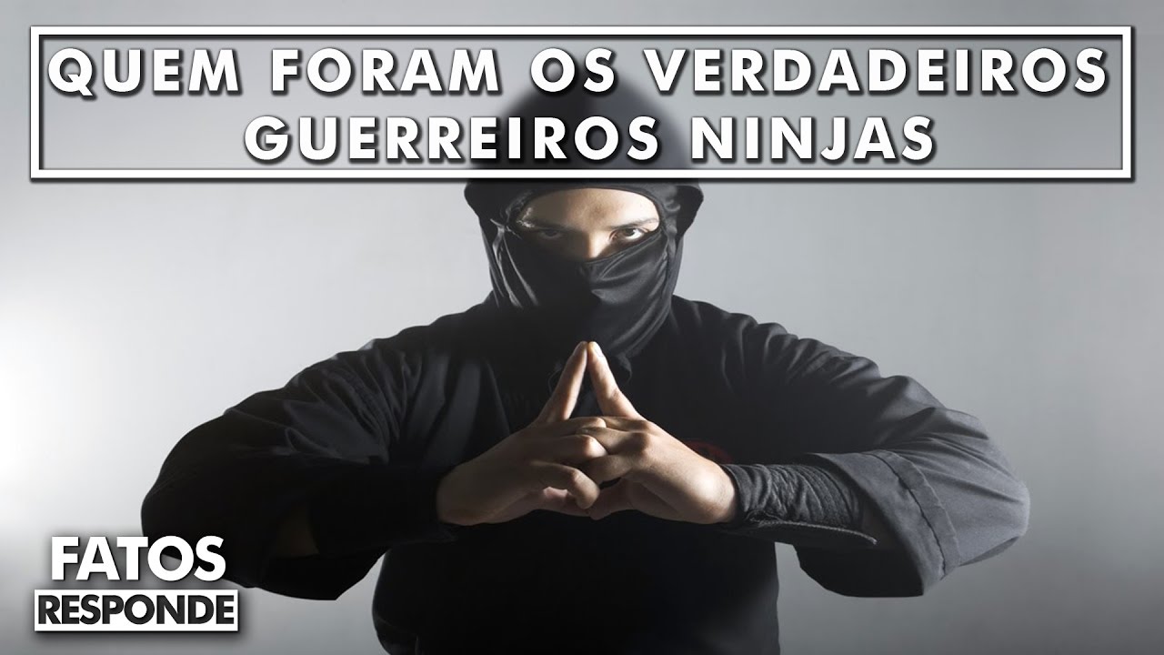 Quem foram os Verdadeiros Guerreiros Ninjas? – FATOS RESPONDE