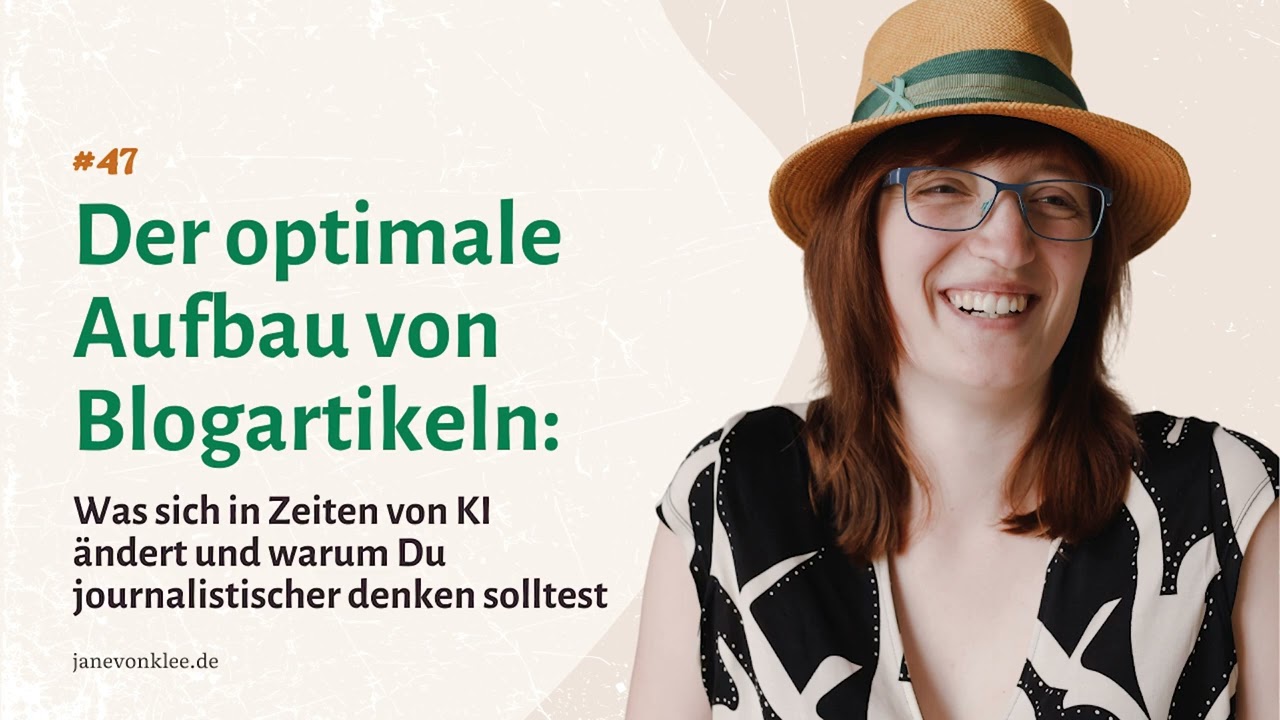 #47 – Das ist der optimale Aufbau von Blogartikeln in KI-Zeiten