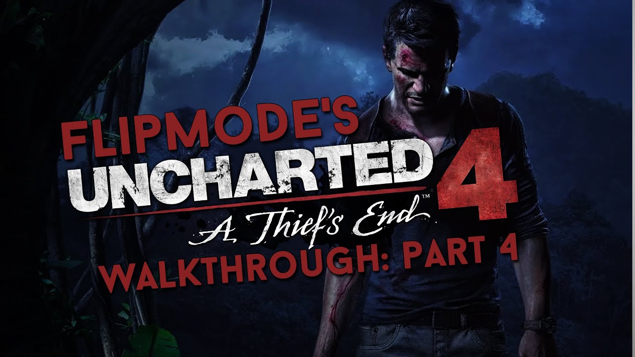 ThisisFlipmode | Uncharted 4: A Thief's End | Walkthrough: Part 4