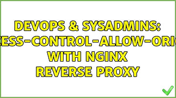 DevOps & SysAdmins: Access-Control-Allow-Origin with nginx reverse proxy