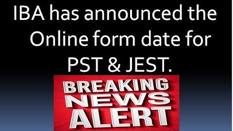 Alert..IBA has announced the Online form date for PST & JEST.