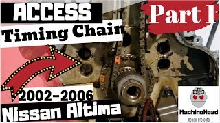 Part 1  Access Timing Chain 2002-2006 Nissan Altima 2.5L