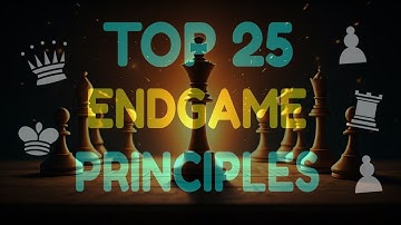 Top 25 Chess Endgame Principles - Endgame Concepts, Ideas | Basic Chess Endgame Principles and Plans
