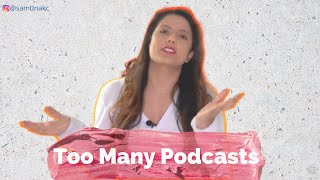 There Are Too Many Podcasts | No One Will Listen To Mine😭