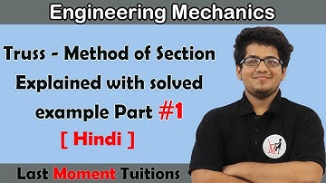 Truss | Method of Section Explained with solved example | Engineering Mechanics in Hindi