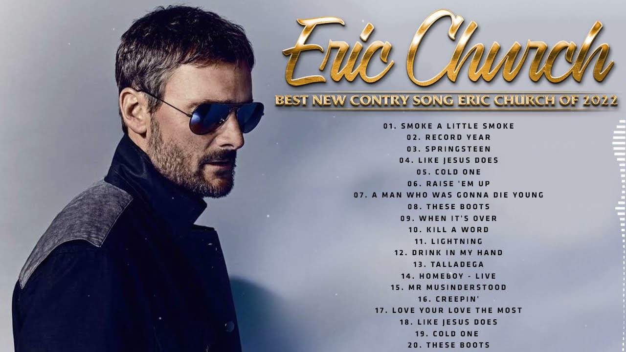 Eric Church Greatest Hits Full Album - Best Of Eric Church Playlist 2022