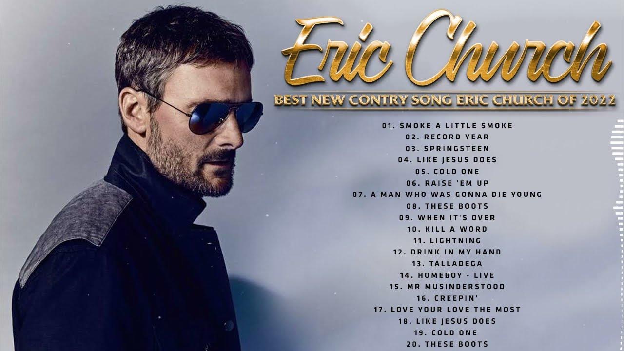 Eric Church Greatest Hits Full Album Best Of Eric Church Playlist