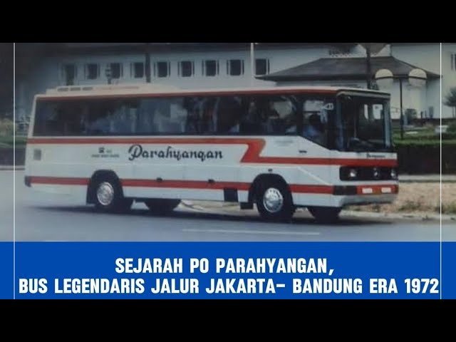 Sejarah PO Parahyangan, Bus Legendaris Jalur Jakarta- Bandung Era 1972 class=