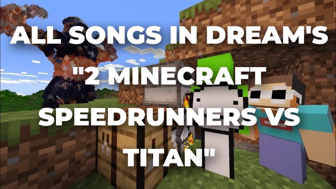 All Songs in Dream's "2 Minecraft Speedrunners VS TITAN"