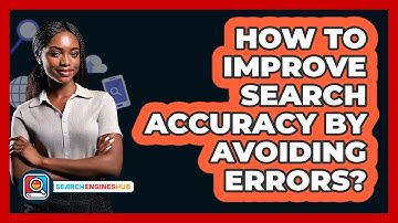 How To Improve Search Accuracy By Avoiding Errors?
