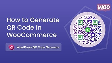 How to generate QR codes in WooCommerce | Generate QR Codes in WooCommerce