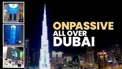 ONPASSIVE | Marketing Campaign on Burj Khalifa | Dubai