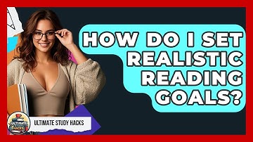 How Do I Set Realistic Reading Goals? - Ultimate Study Hacks