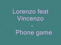 Lorenzo feat vincenzo  phone game