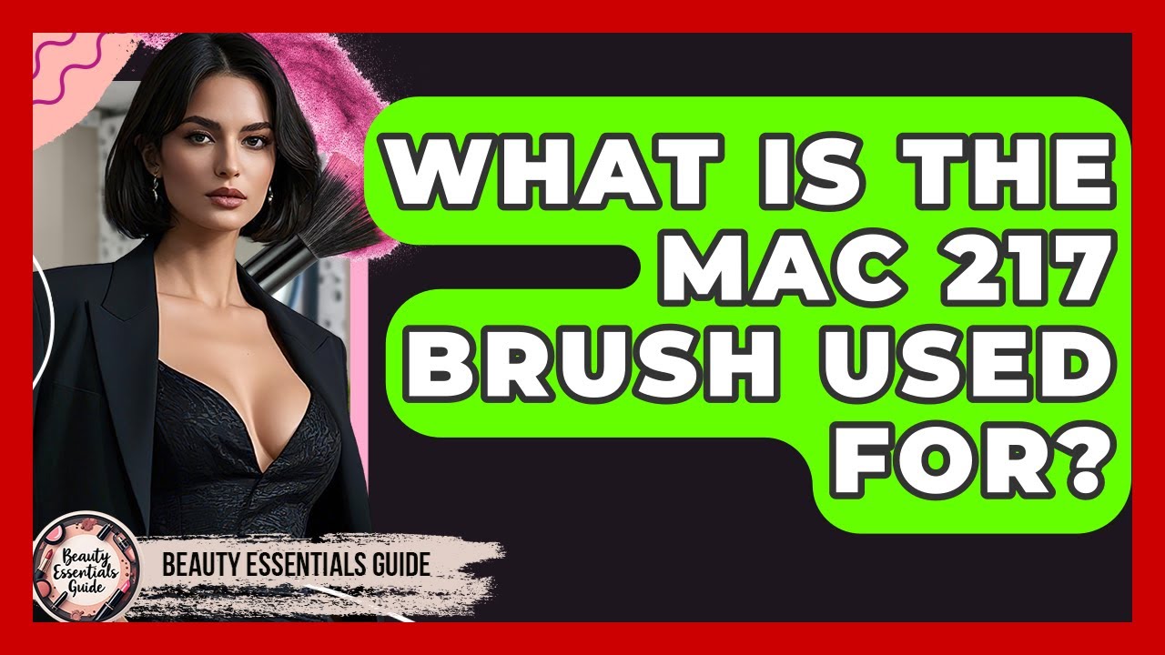 What Is The MAC 217 Brush Used For? - Beauty Essentials Guide