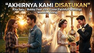Download lagu Kita Satu - Bobby Feat Vita ( Cover FAITHFULL WORSHIP )