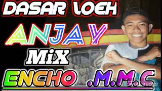 DJ DASAR LOEH ANJAY .M.M.C