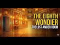 THE AMBER ROOM: THE EIGHTH WONDER