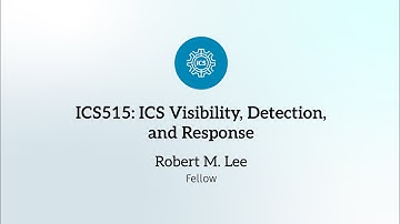 ICS515: ICS Visibility, Detection, and Response