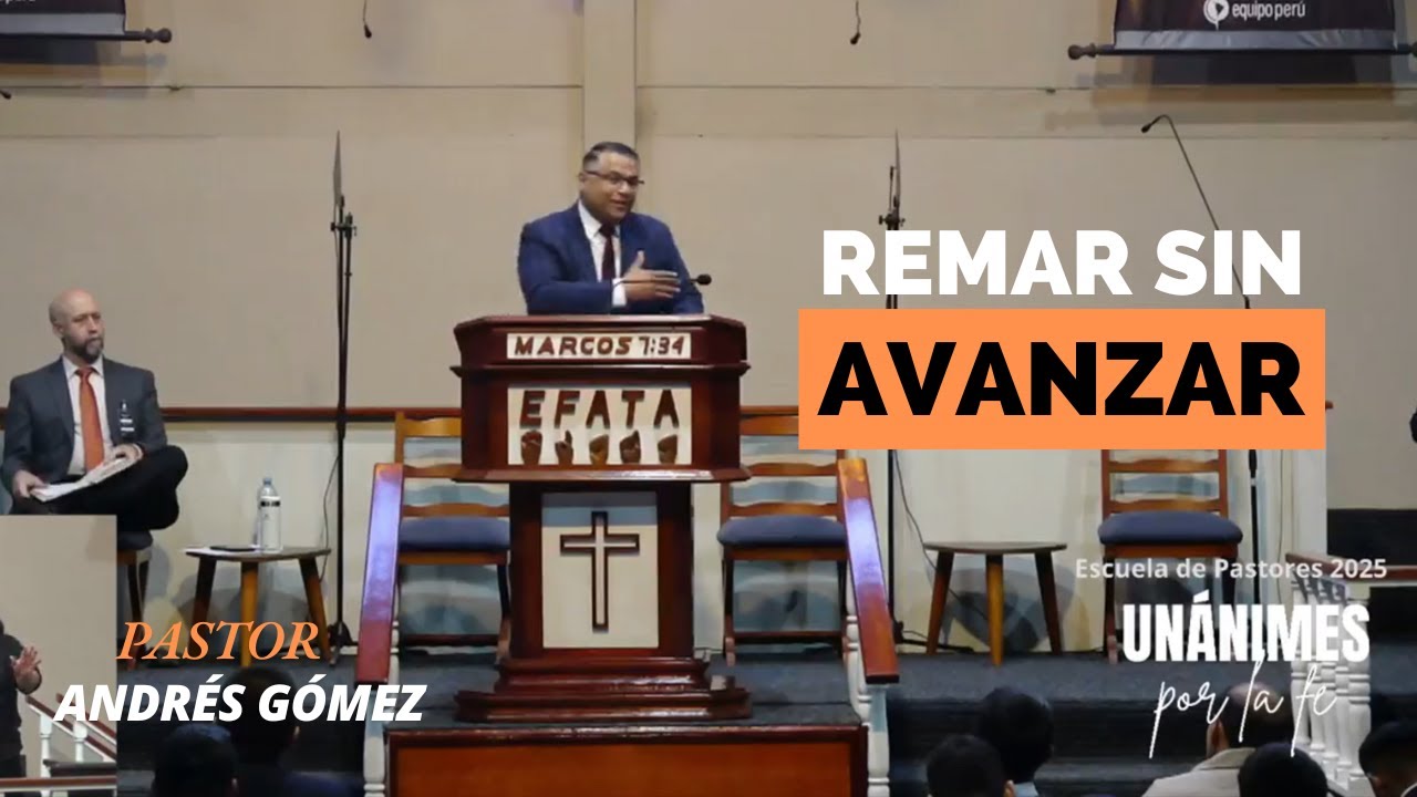 ¿REMAS SIN AVANZAR? Pastor Andrés Gómez | Escuela de Pastores 