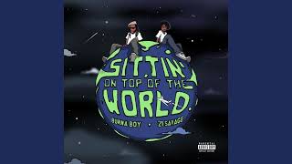 Sittin on top of the world - Burna Boy ft  21 Savage (Clean Version)