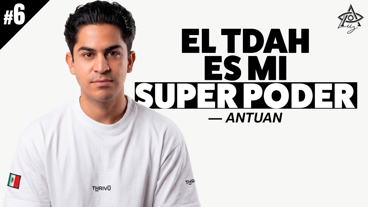 El TDAH es un SUPER PODER || Antuan