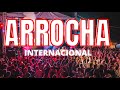 ARROCHA INTERNACIONAL 2021 // ARROCHA INTERNACIONAL SÓ AS MELHORES - ARROCHA