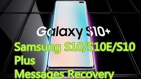 How to recover Deleted/Lost Messages from samsung s10/s10 e/s10 plus?