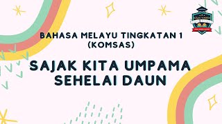 KOMSAS TINGKATAN 1 - SAJAK KITA UMPAMA SEHELAI DAUN KOMSAS TINGKATAN 1 - SAJAK KITA UMPAMA SEHELAI DAUN