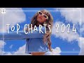 Top charts 2024 🎤 Tikok viral songs charts ~ Charts 2024 playlist