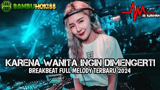 DJ Karena Wanita Breakbeat Full Melody Terbaru 2024 ( DJ ASAHAN ) SPESIAL REQ BAMBUHOKI88
